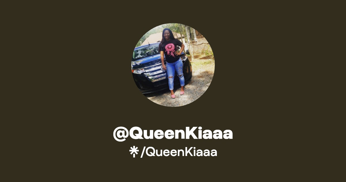 @QueenKiaaa | Linktree
