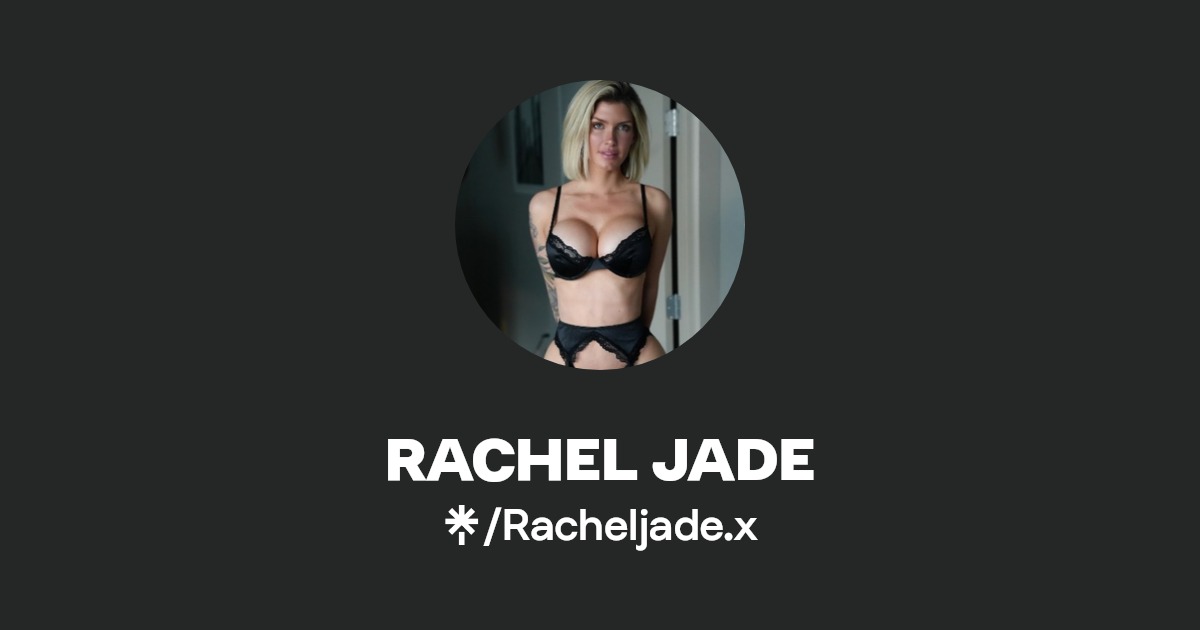 Rachel Jade Onlyfans Official Exclusive Content Account Linktree