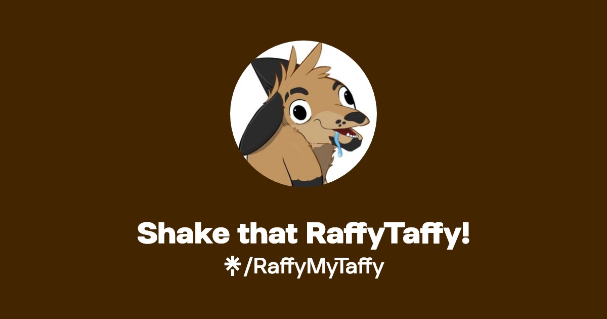 Shake that RaffyTaffy! | Twitter, Instagram, TikTok, Twitch | Linktree