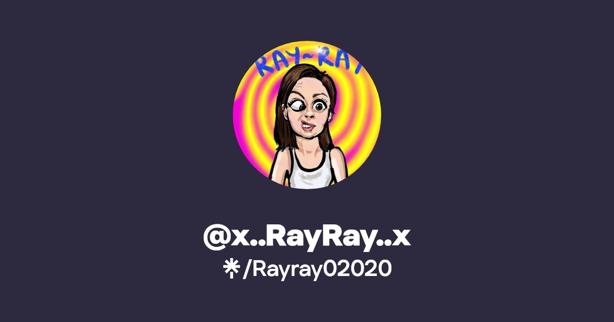 @x..RayRay..x | Twitter, Instagram, TikTok | Linktree