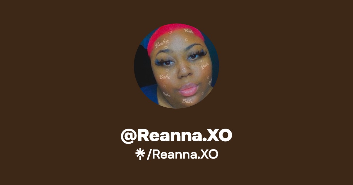 Reanna.XO | Instagram, TikTok | Linktree