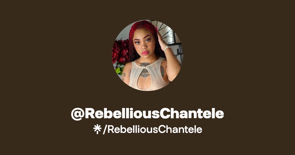 RebelliousChantele - Find @RebelliousChantele Onlyfans - Linktree