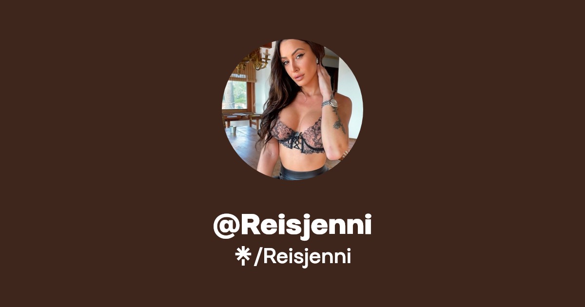 Reisjenni - Find @Reisjenni Onlyfans - Linktree