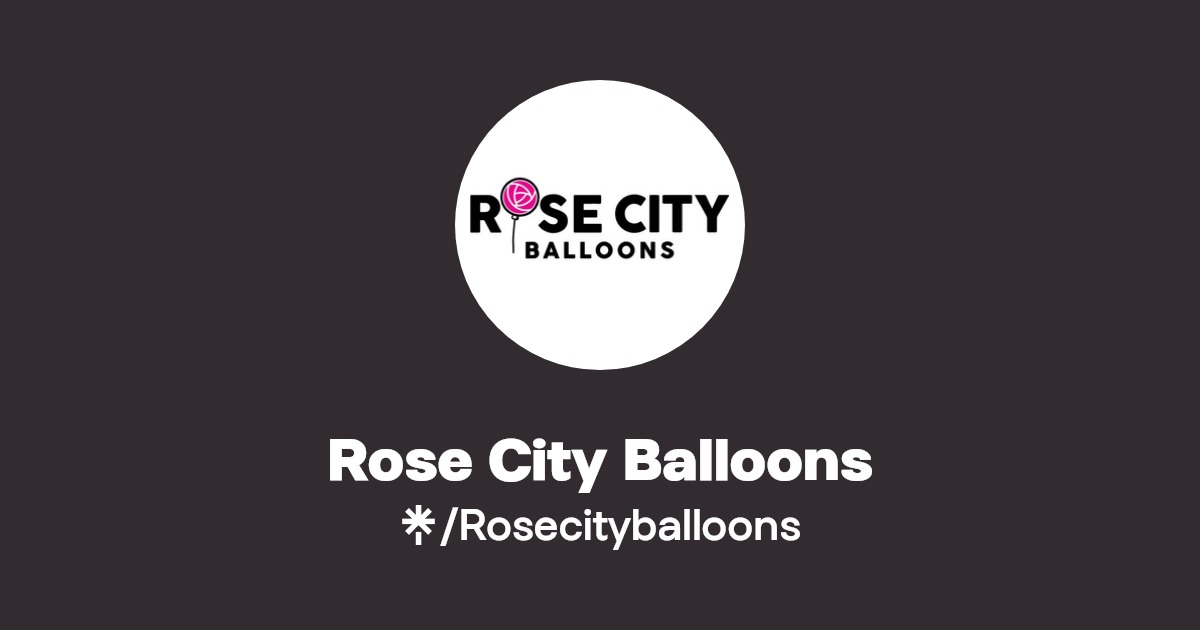 Rose City Balloons Twitter, Instagram, Facebook, TikTok Linktree
