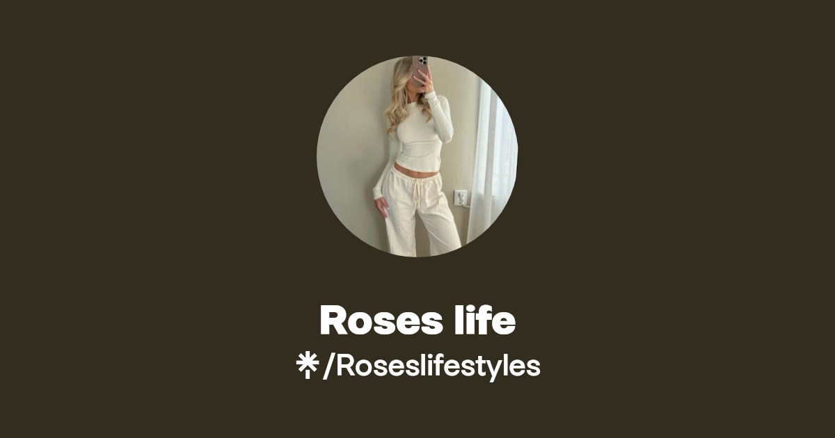 Roses life | Instagram, TikTok | Linktree
