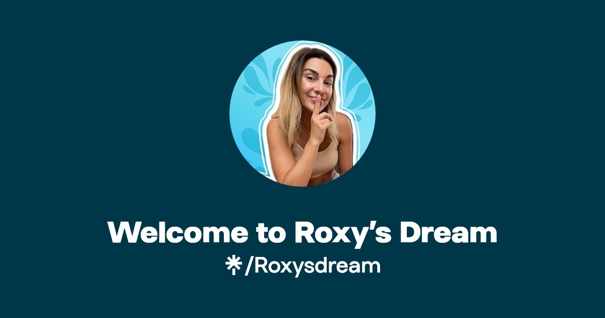 Welcome to Roxy’s Dream - Find Welcome to Roxy’s Dream Onlyfans - Linktree