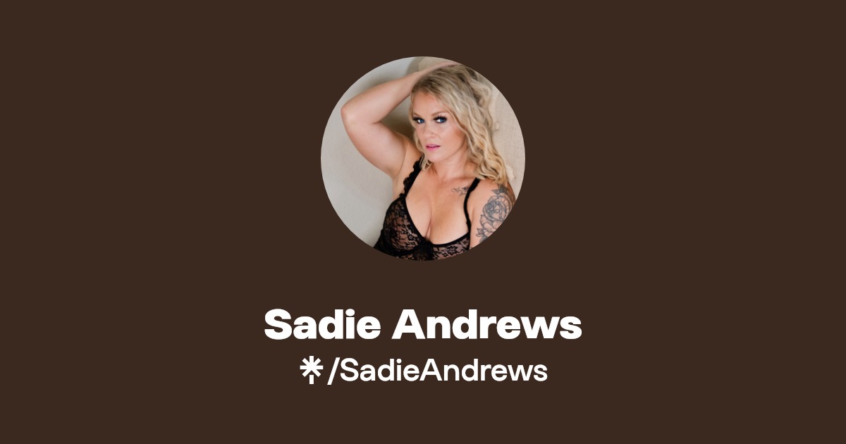 Sadie Andrews - Find Sadie Andrews Onlyfans - Linktree