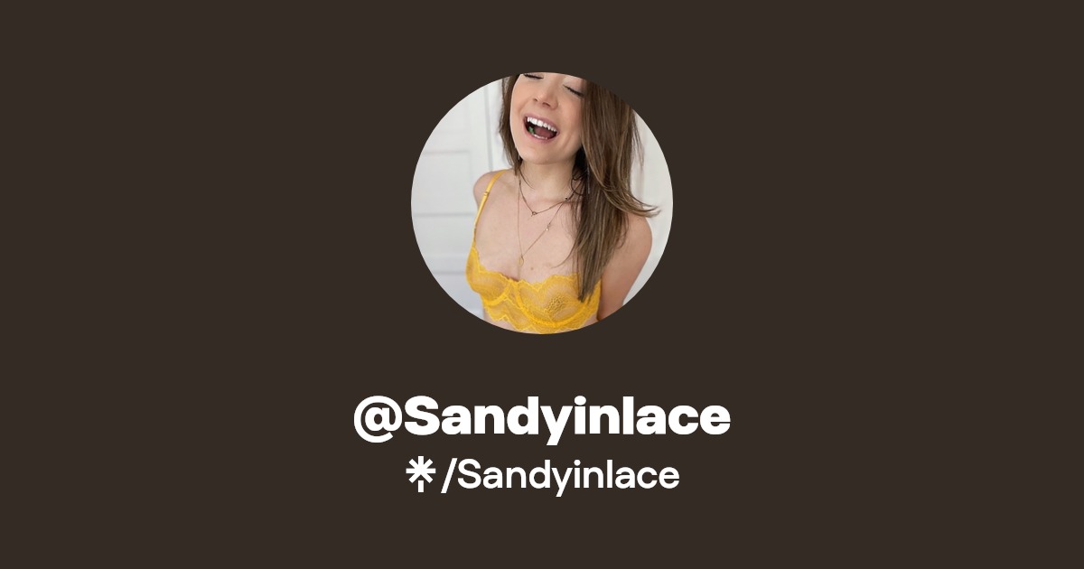 Sandyinlace - Find @Sandyinlace Onlyfans - Linktree