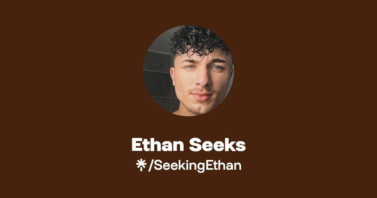 Ethan Seeks - Find Ethan Seeks Onlyfans - Linktree