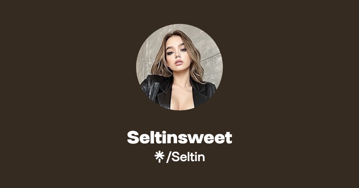 Seltinsweet - Find Seltinsweet Onlyfans - Linktree