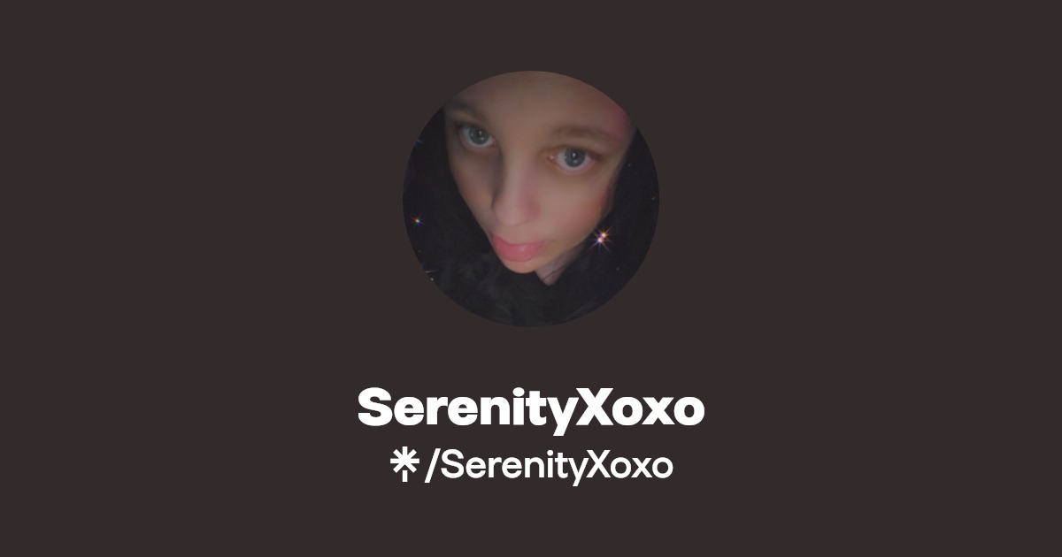 SerenityXoxo | Instagram, TikTok, Twitch | Linktree