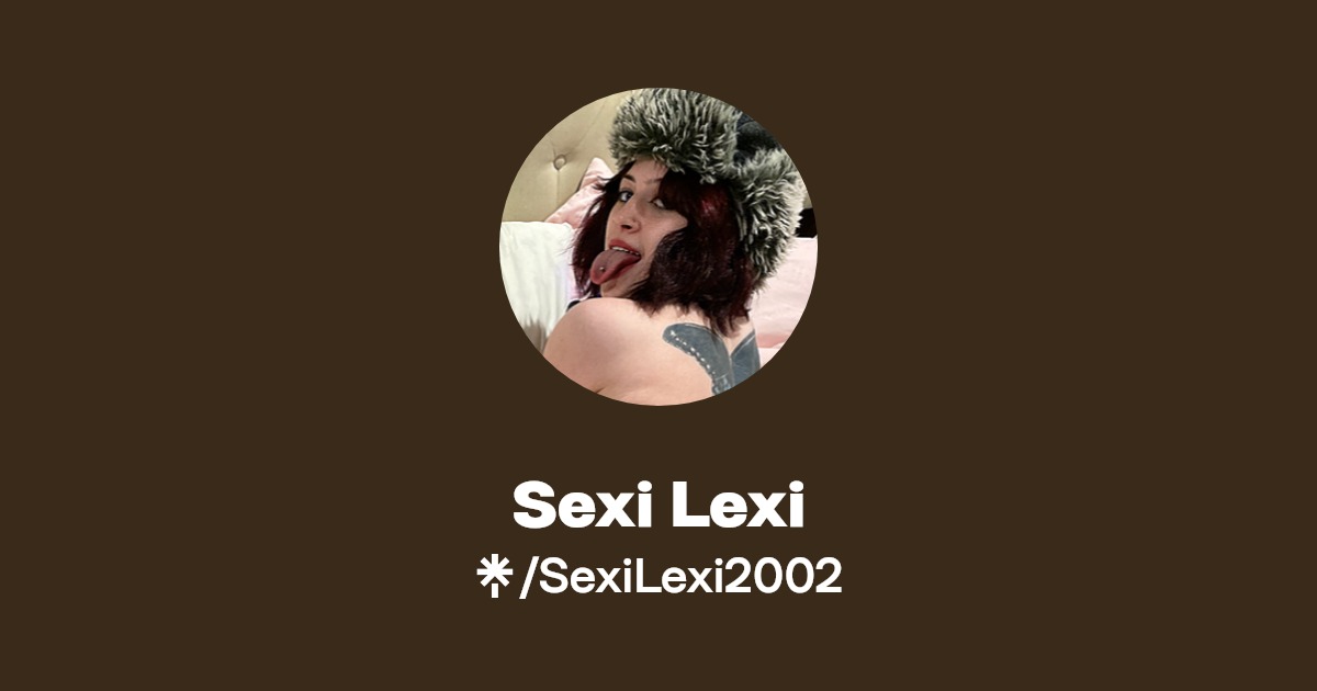 Sexi Lexi - Find Sexi Lexi Onlyfans - Linktree