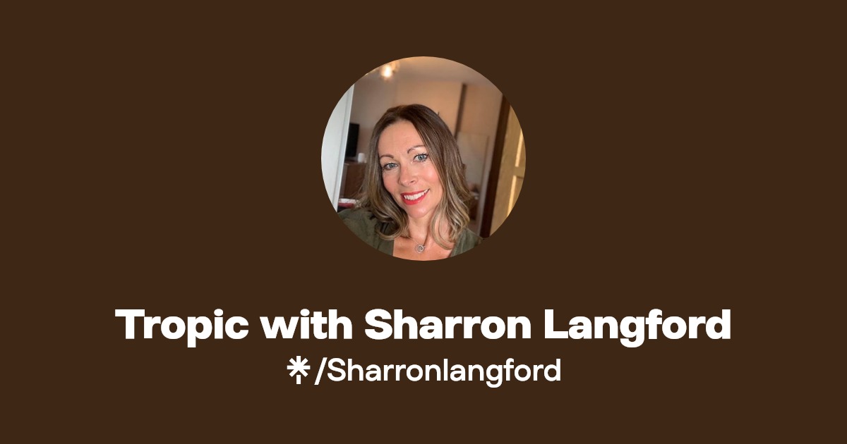 Tropic with Sharron Langford Instagram, Facebook Linktree