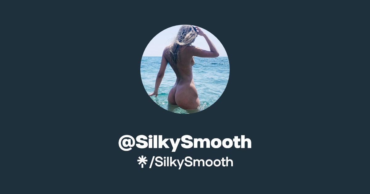SilkySmooth - Find @SilkySmooth Onlyfans - Linktree