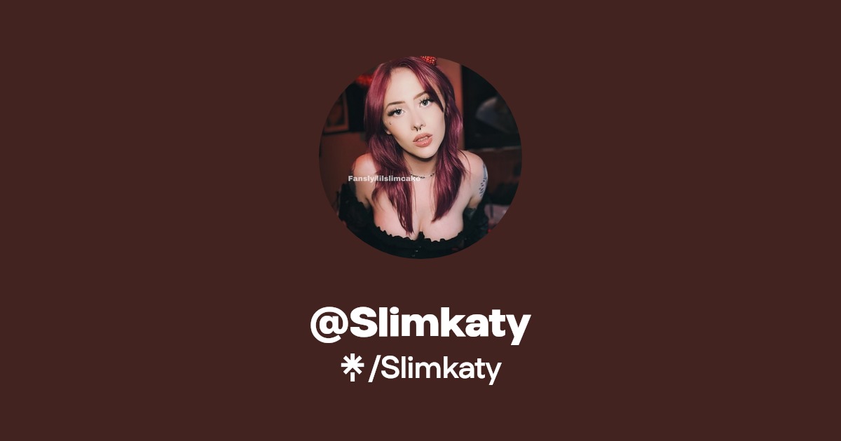Slimkaty | Twitter, Instagram, TikTok | Linktree
