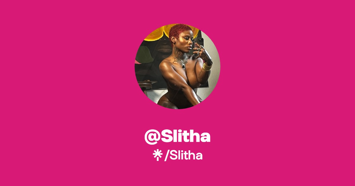 Slitha - Find @Slitha Onlyfans - Linktree