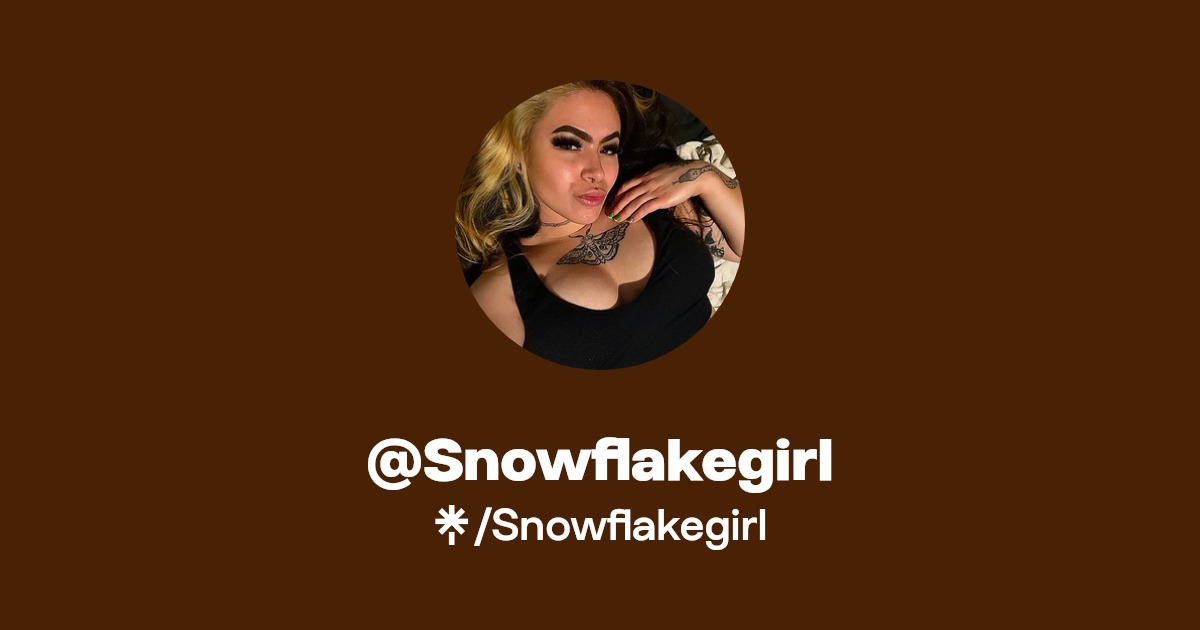 Snowflakegirl - Find @Snowflakegirl Onlyfans - Linktree