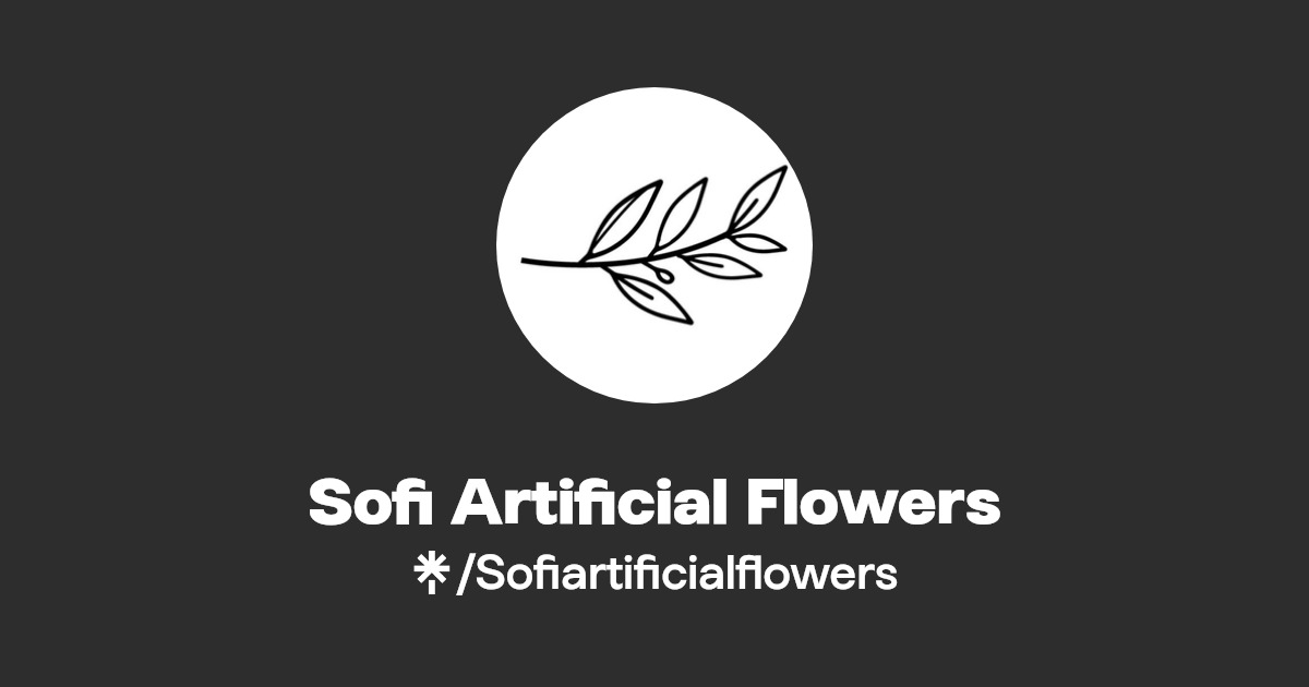 Sofi Artificial Flowers Instagram, Facebook Linktree