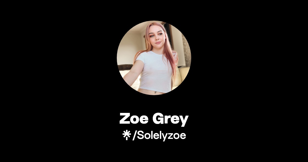 Zoe Grey - Find Zoe Grey Onlyfans - Linktree
