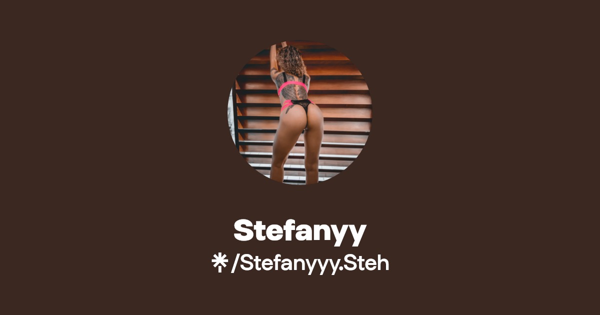 Stefany - Find Stefany Onlyfans - Linktree