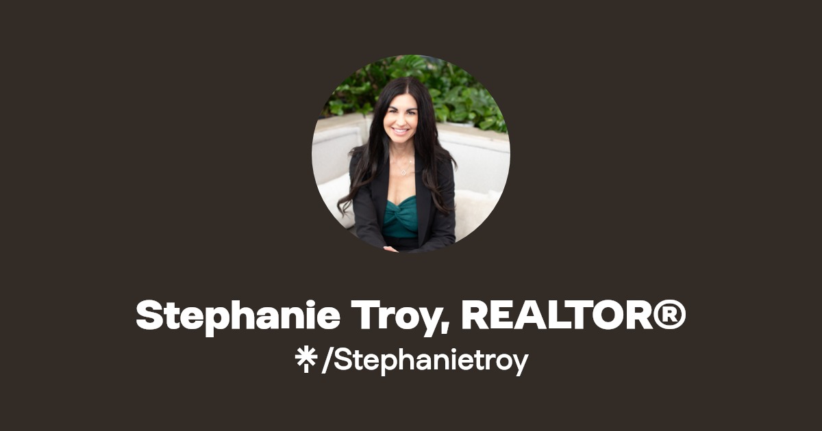 Stephanie Troy, REALTOR® Instagram, TikTok Linktree