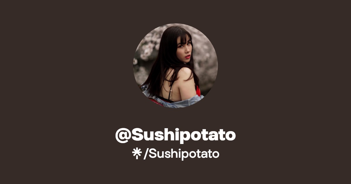 Sushipotato | Instagram, TikTok | Linktree