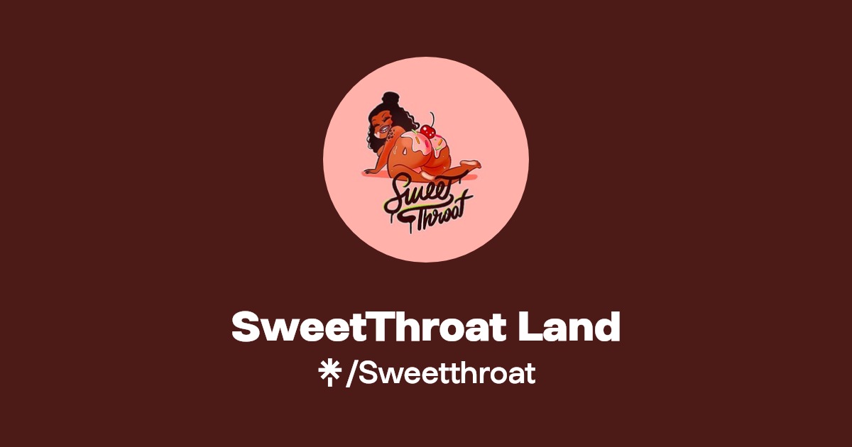 SweetThroat Land - Find SweetThroat Land Onlyfans - Linktree