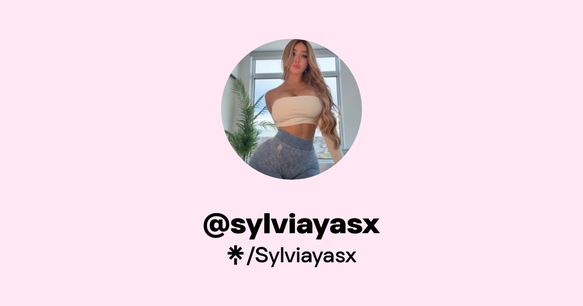 @sylviayasx - Find @sylviayasx Onlyfans - Linktree
