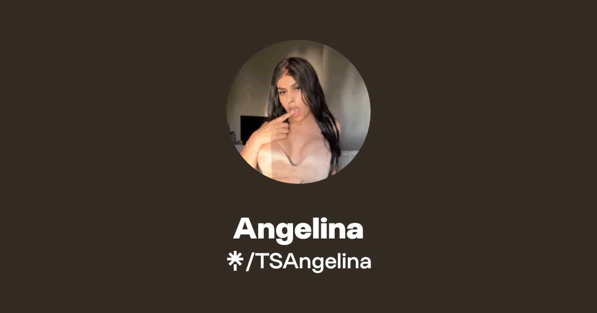 Angelina - Find Angelina Onlyfans - Linktree