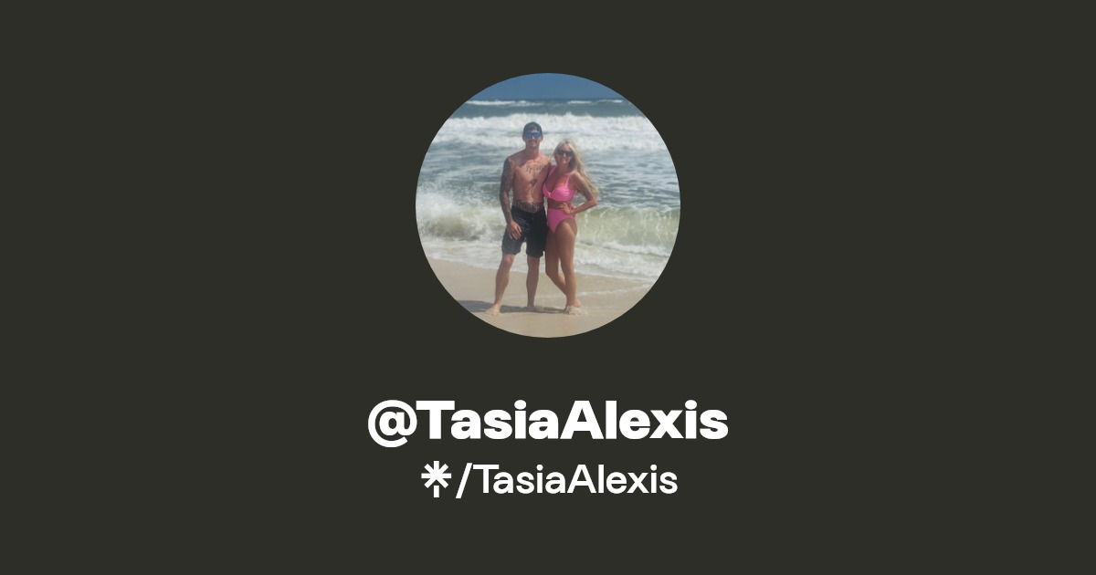 TasiaAlexis | TikTok | Linktree