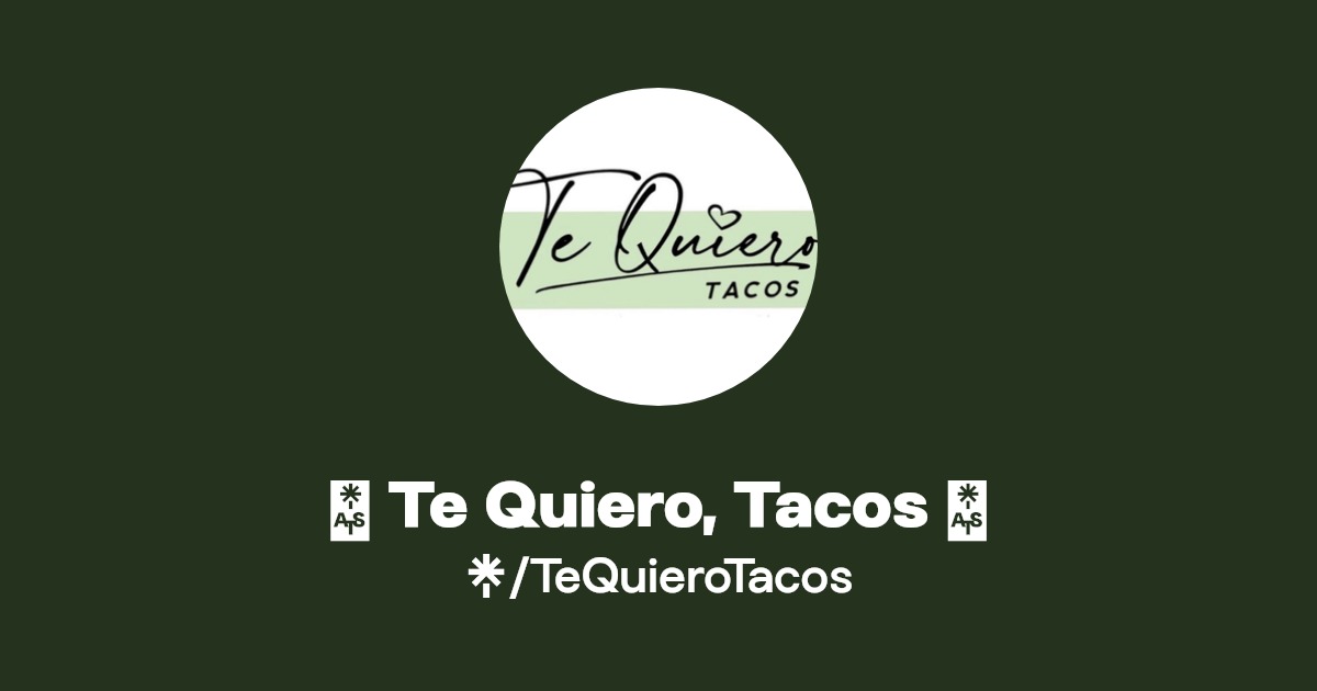 🌮 Te Quiero, Tacos 🌮 Instagram Linktree