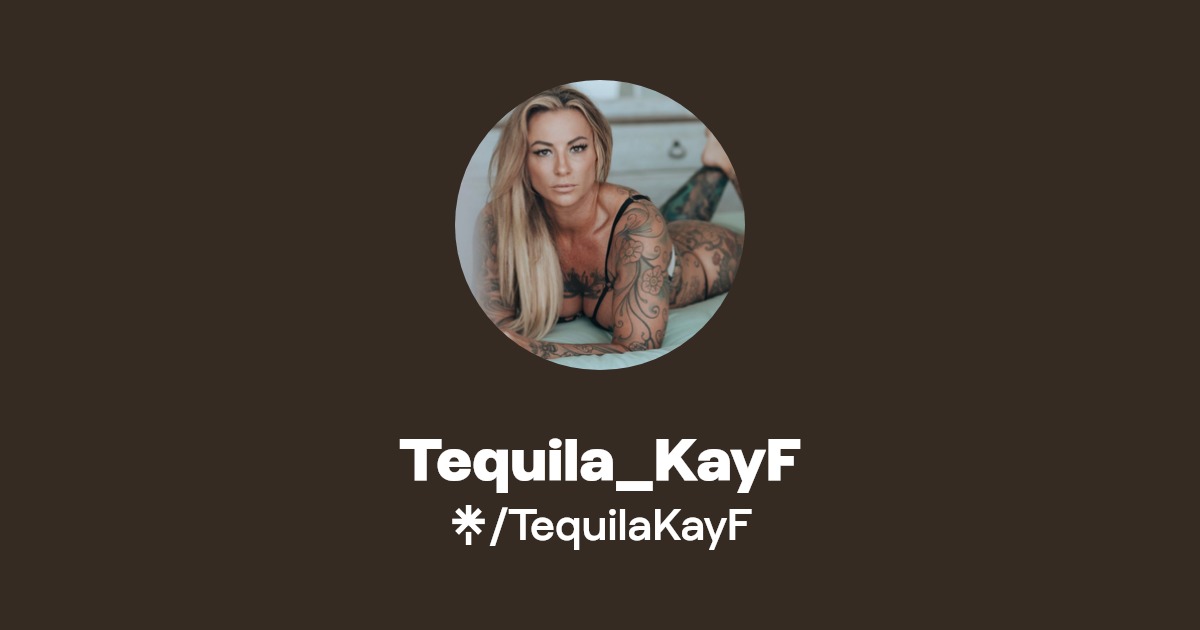 Tequila_KayF - Find Tequila_KayF Onlyfans - Linktree