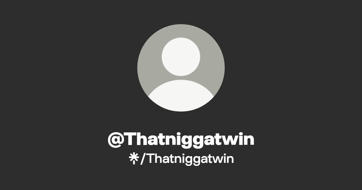 Thatniggatwin - Find @Thatniggatwin Onlyfans - Linktree