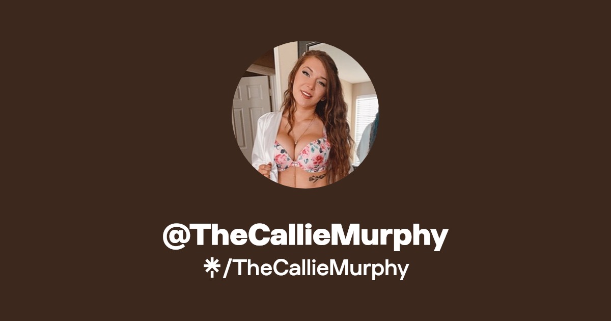 TheCallieMurphy - Find @TheCallieMurphy Onlyfans - Linktree