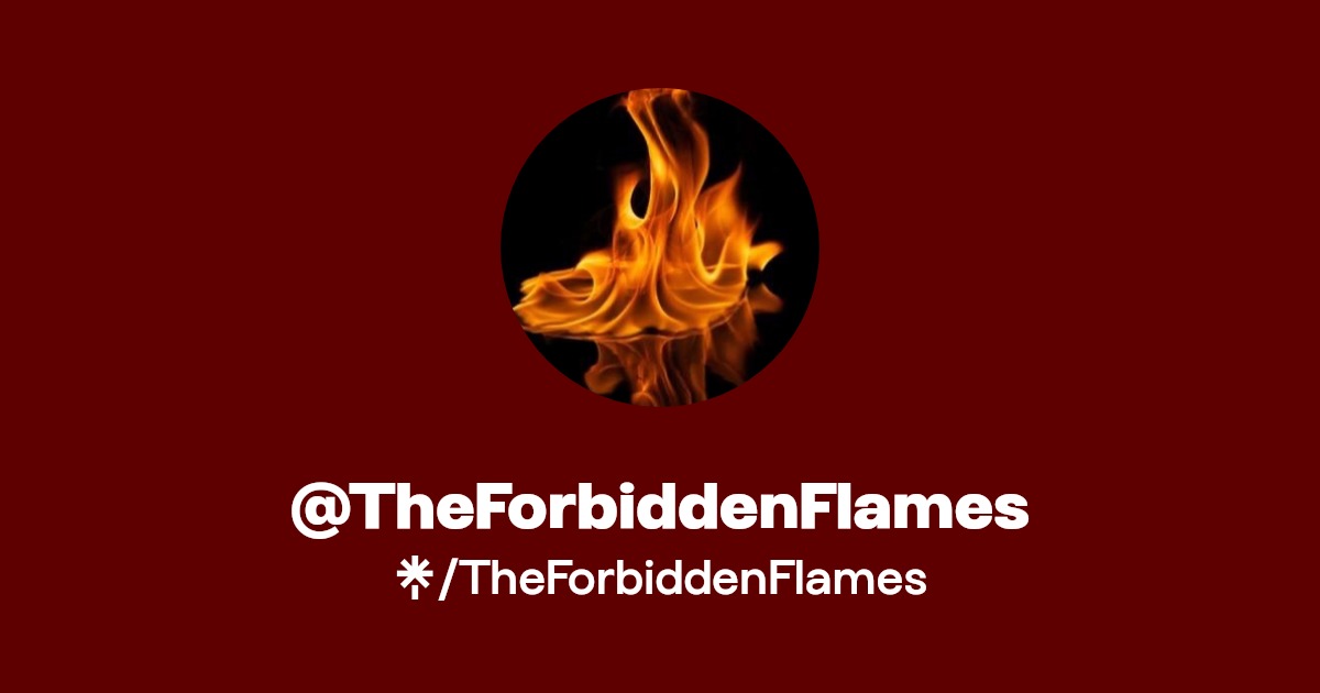 TheForbiddenFlames | Instagram, TikTok | Linktree