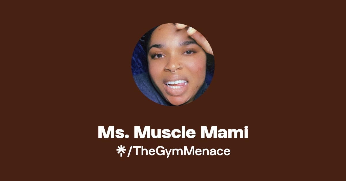 Ms. Muscle Mami | Instagram, TikTok | Linktree