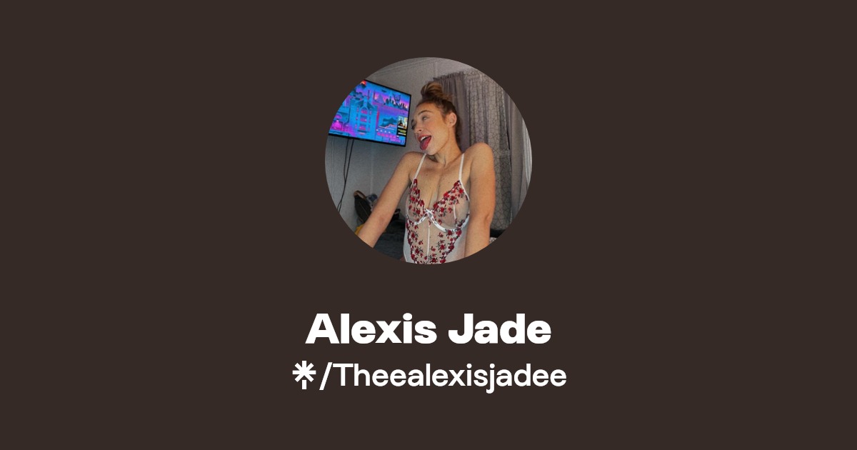 Alexis Jade - Find Alexis Jade Onlyfans - Linktree