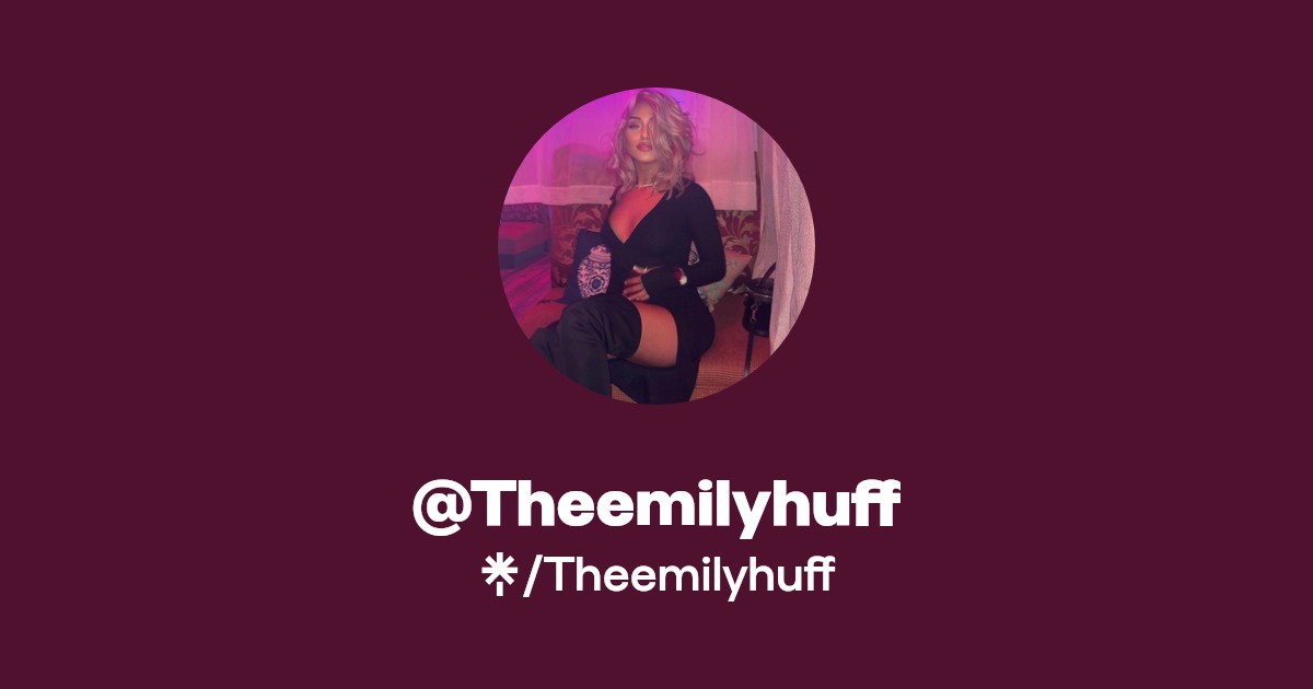 Theemilyhuff - Find @Theemilyhuff Onlyfans - Linktree