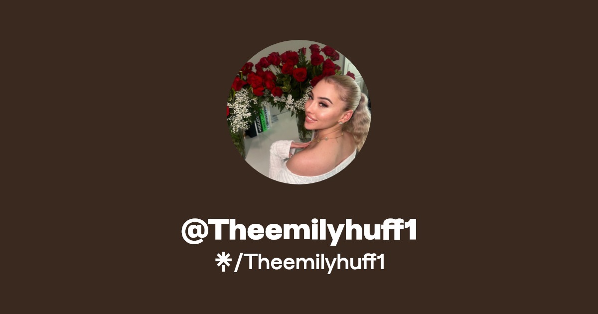 Theemilyhuff1 - Find @Theemilyhuff1 Onlyfans - Linktree