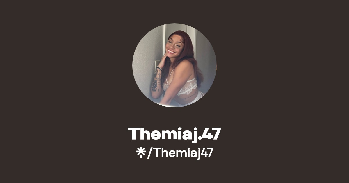 Themiaj.47 - Find Themiaj.47 Onlyfans - Linktree