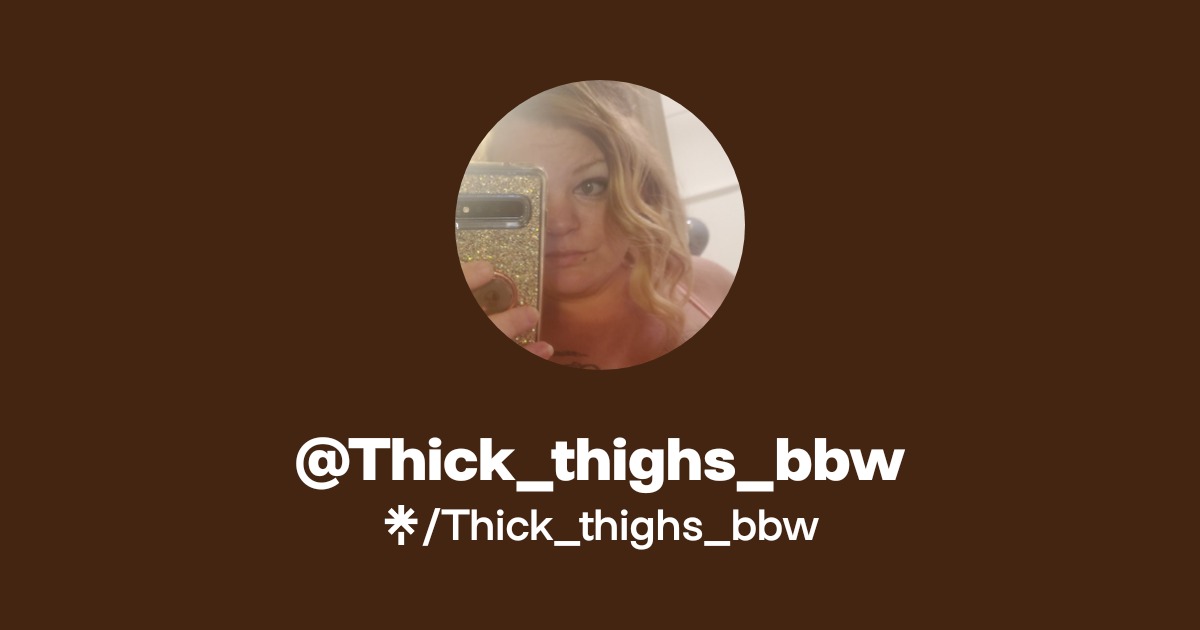 Thick_thighs_bbw - Find @Thick_thighs_bbw Onlyfans - Linktree