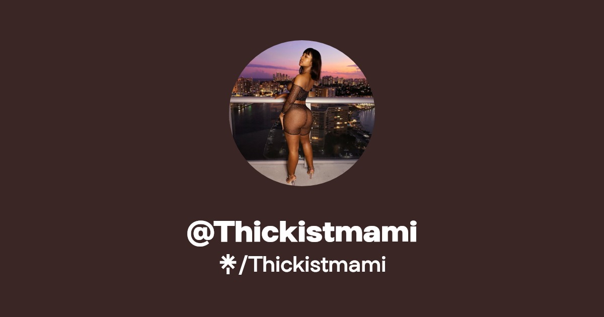 Thickistmami - Find @Thickistmami Onlyfans - Linktree