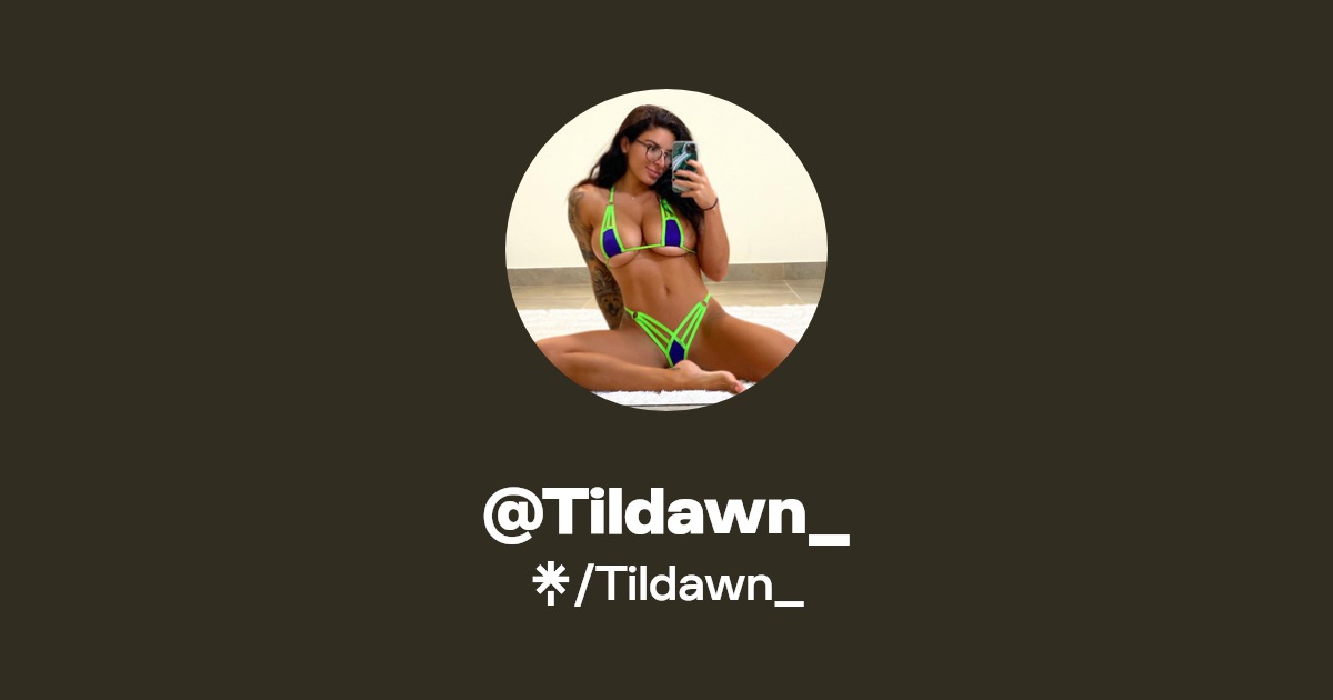 Tildawn_ - Find @Tildawn_ Onlyfans - Linktree