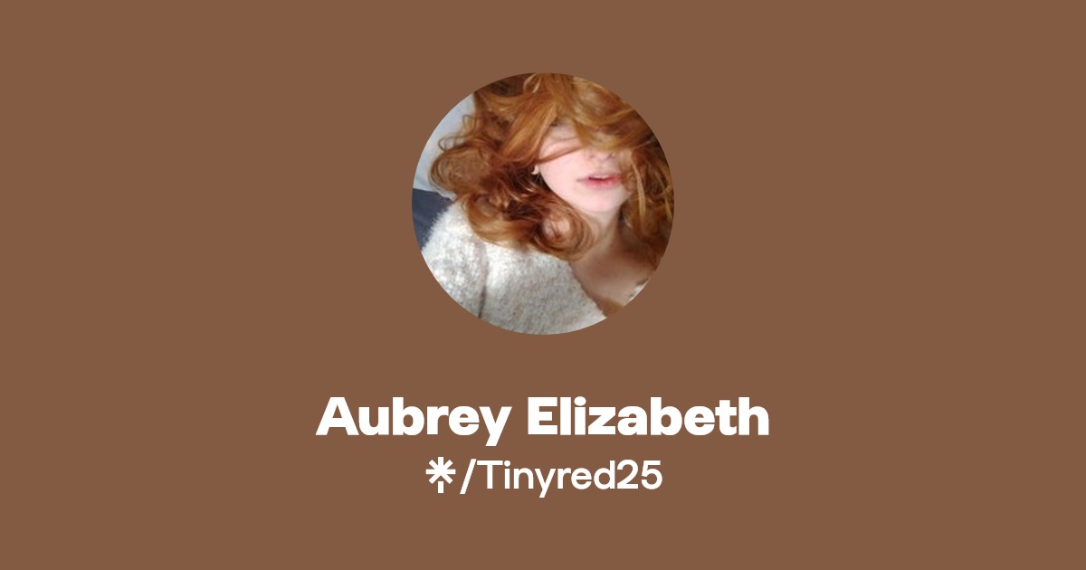 Aubrey Elizabeth - Find Aubrey Elizabeth Onlyfans - Linktree
