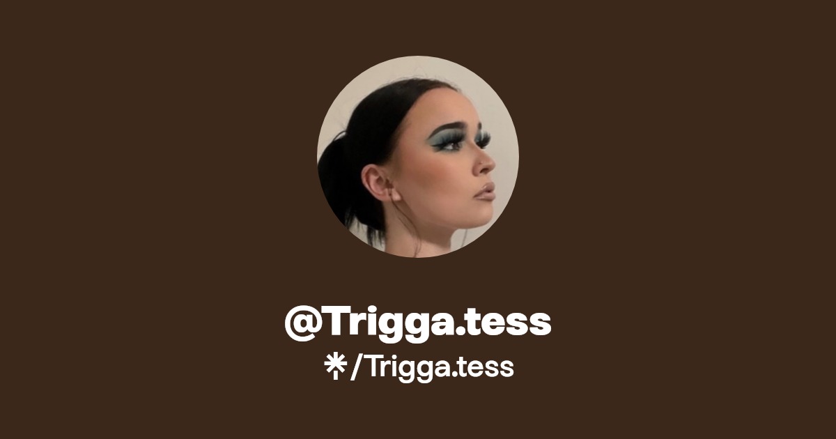 Trigga.tess - Find @Trigga.tess Onlyfans - Linktree