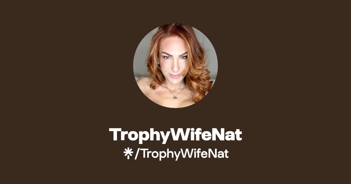 TrophyWifeNat - Find TrophyWifeNat Onlyfans - Linktree