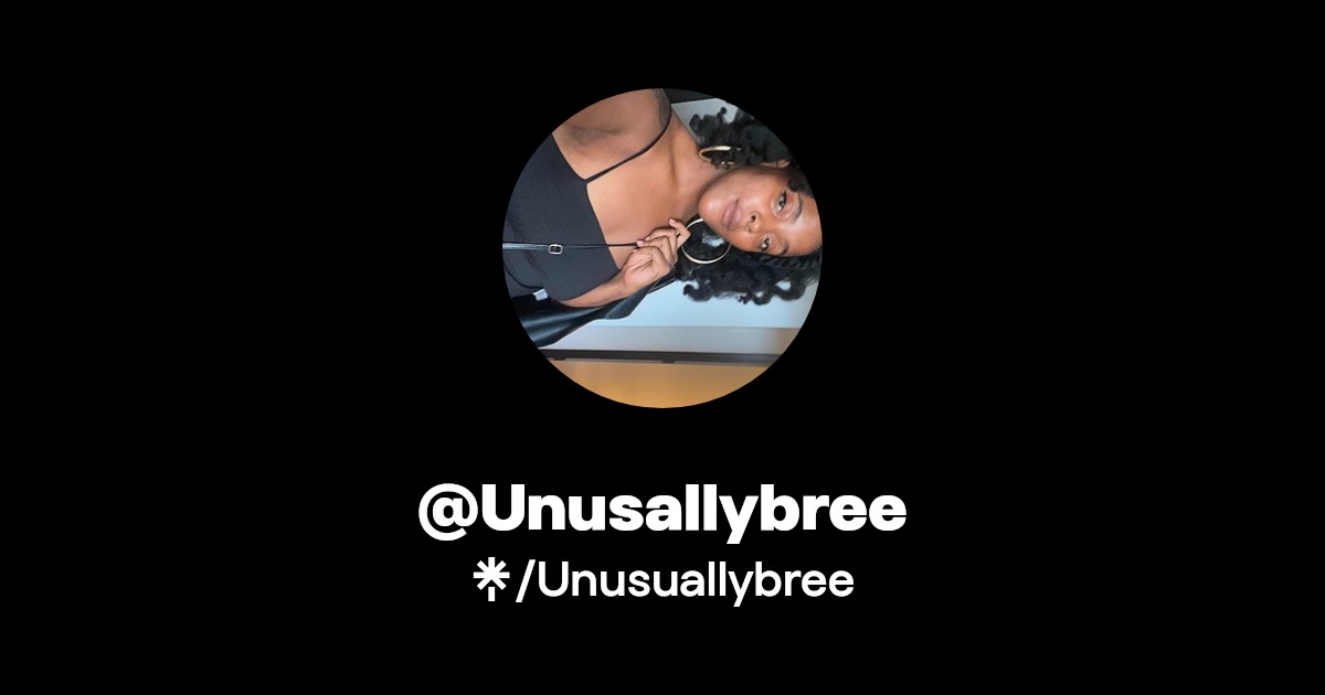@Unusallybree | Instagram, TikTok, Twitch | Linktree