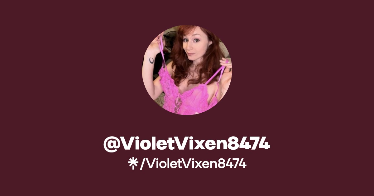 VioletVixen8474 - Find @VioletVixen8474 Onlyfans - Linktree