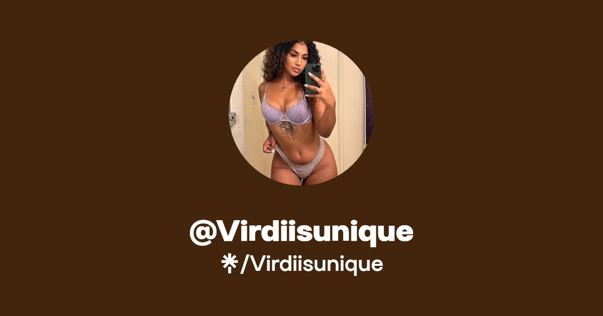 Virdiisunique - Find @Virdiisunique Onlyfans - Linktree