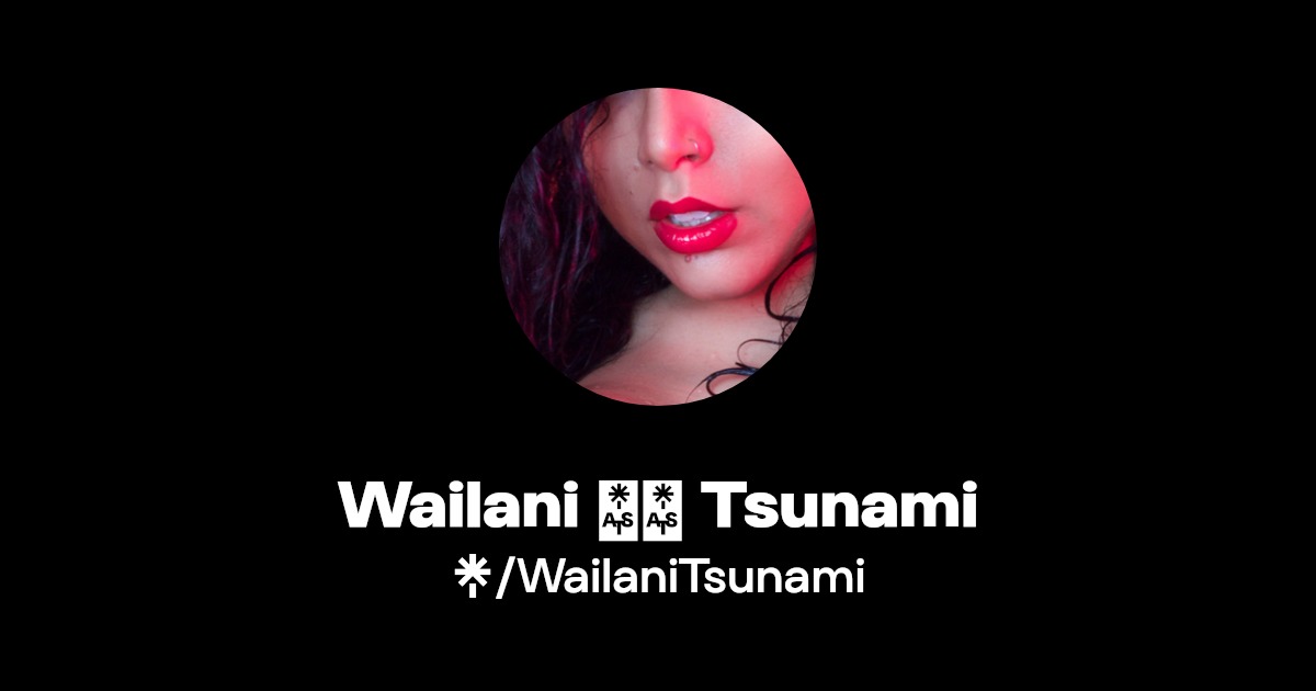 Wailani 🌺🌊 Tsunami - Find Wailani 🌺🌊 Tsunami Onlyfans - Linktree